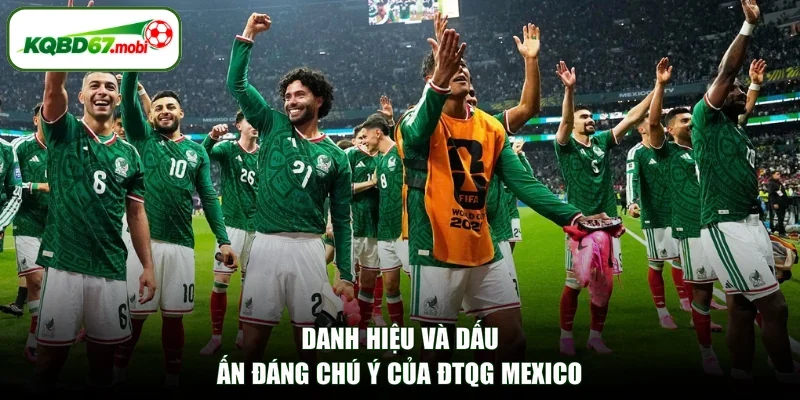 Danh hiệu và dấu ấn đáng chú ý của ĐTQG Mexico