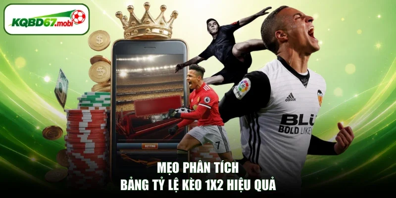 Mẹo phân tích bảng tỷ lệ kèo 1X2 hiệu quả